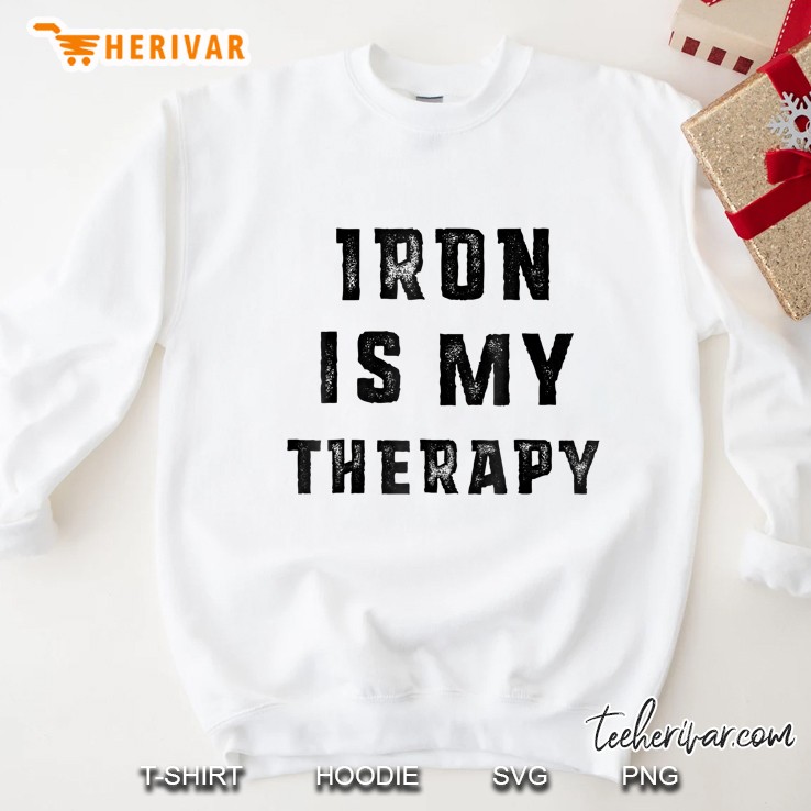 Iron Is My Therapy Sweatshirt