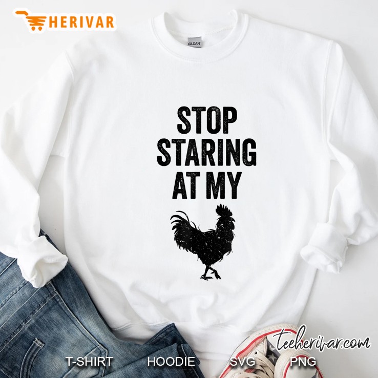 Stop Staring At My Cock Adult Humor Sarcasm Funny Sweatshirt