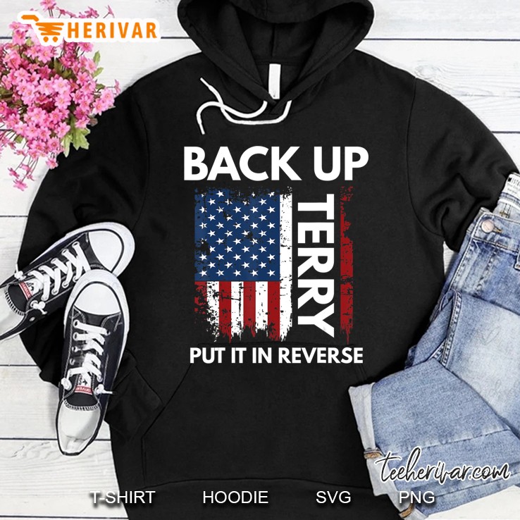Back Up Terry Put It In Reverse Funny 4Th Of July Hoodie