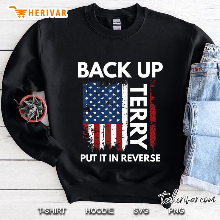 Back Up Terry Put It In Reverse Funny 4Th Of July Sweatshirt