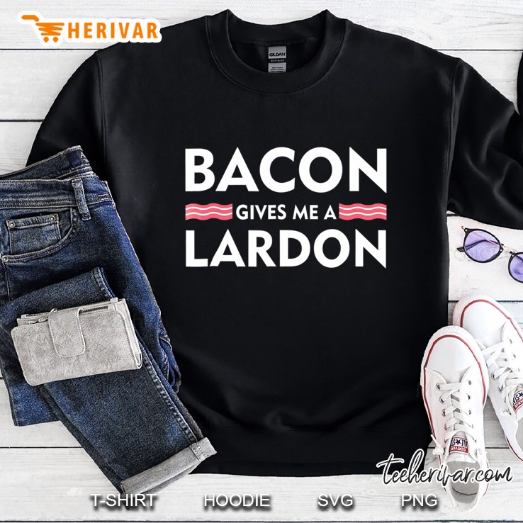 Bacon Gives Me A Lardon Funny Bacon Lovers Shirt Mugs