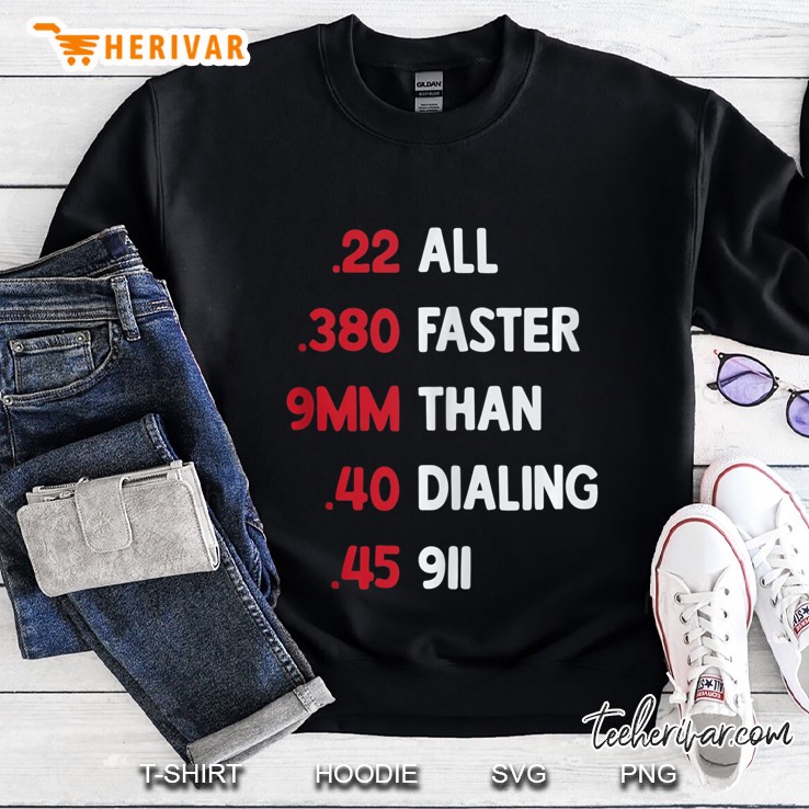 Bullets Caliber All Faster Than Dialing 911 Ver2 Sweatshirt