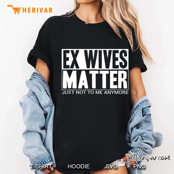 Divorced Ex-Wife Ex Wives Matter !!! Ladies Tee