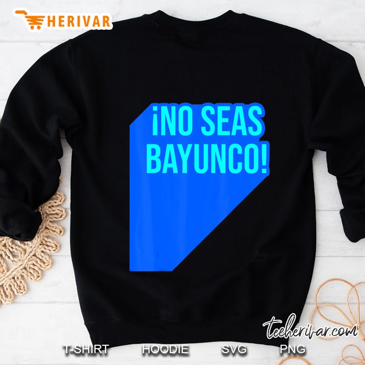 El Salvador No Seas Bayunco Camiseta Camisa Sweatshirt