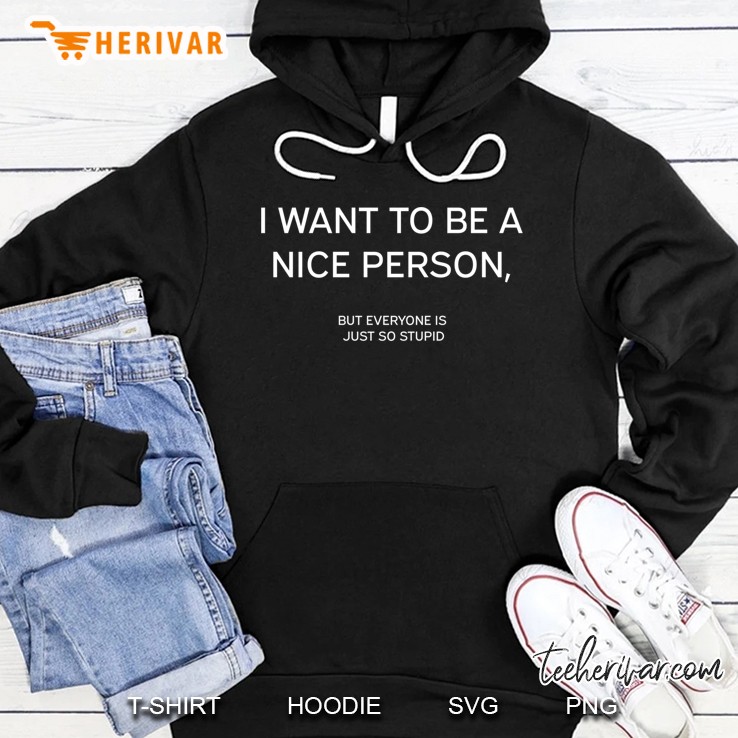 I Want To Be A Nice Person Funny Quote Sarcastic Mugs