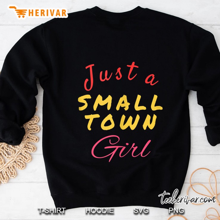 Just A Small Town Girl Journey Quote Art Design Tank Top Sweatshirt