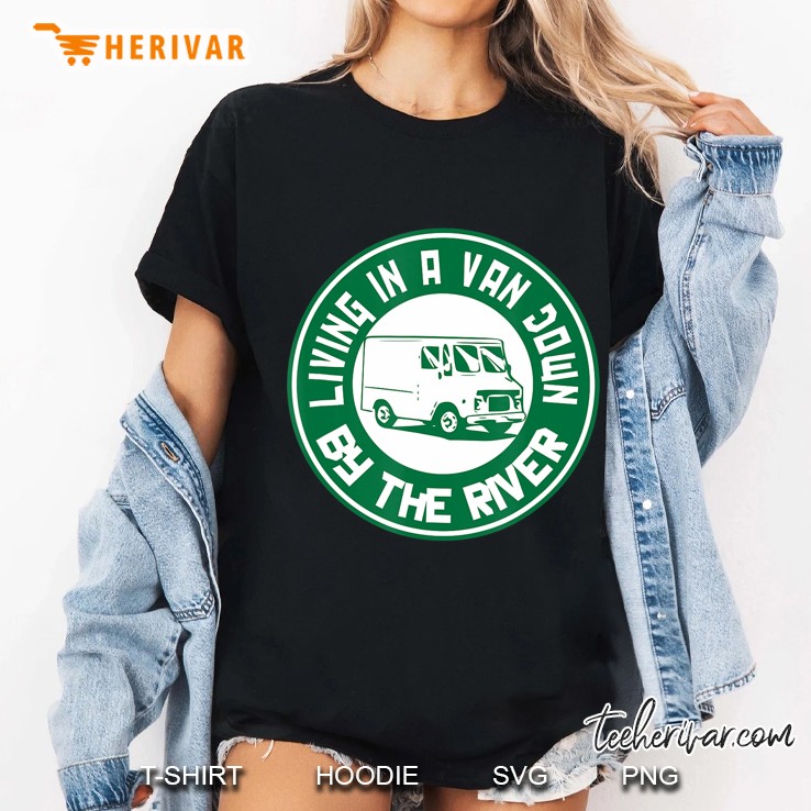 Living In A Van Down By The River Camper Car Ladies Tee