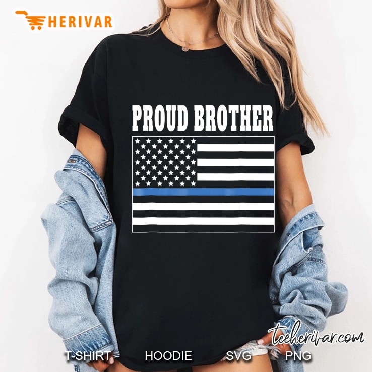 Proud Brother Of Police Officer Shirt - Law Enforcement Tee Hoodie