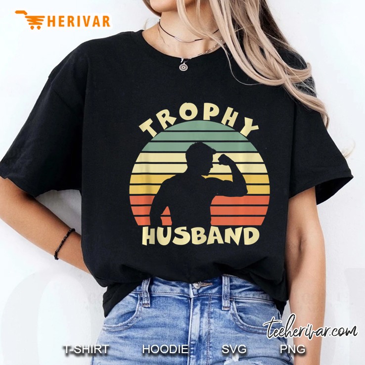 Trophy Husband Shirt Funny For Cool Father Dad Or Pa Ladies Tee