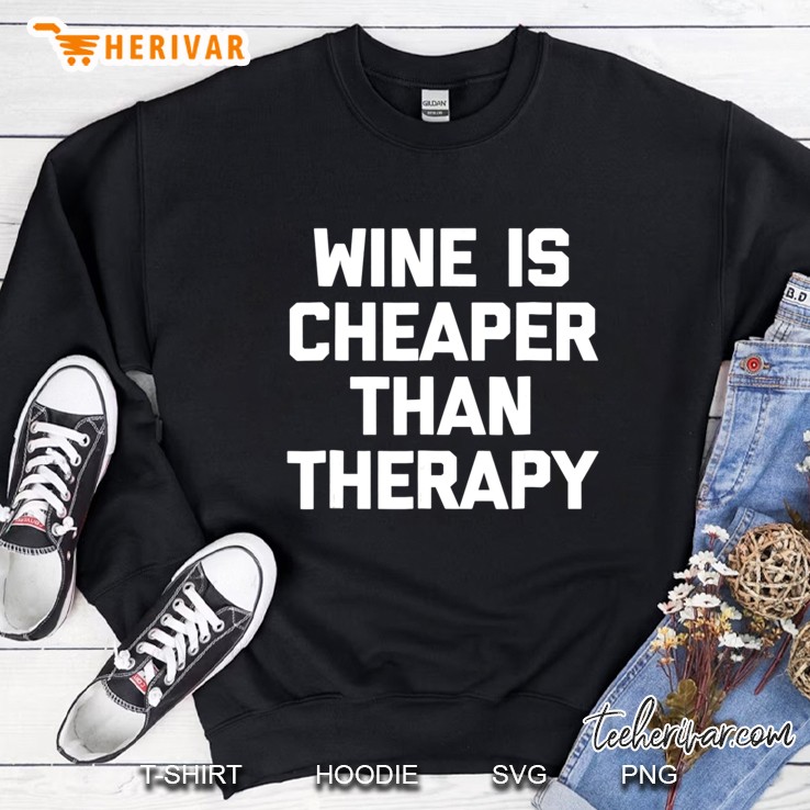 Wine Is Cheaper Than Therapy Funny Saying Sarcastic Mugs