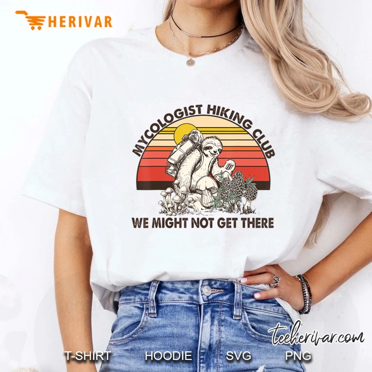 Mycologist Hiking Club We Might Not Get There Sloth Lovers Ladies Tee