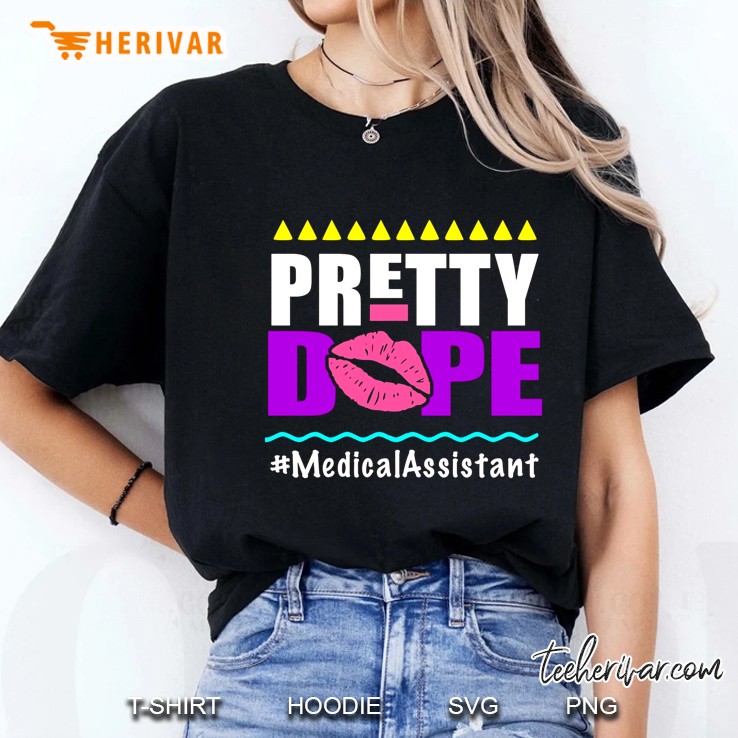 Pretty Dope #Medicalassistant Ladies Tee