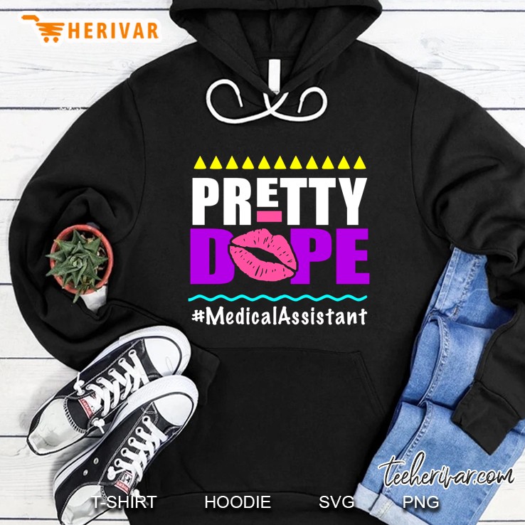 Pretty Dope #Medicalassistant Hoodie