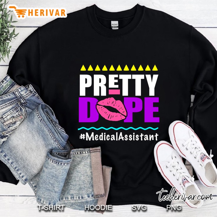 Pretty Dope #Medicalassistant Sweatshirt