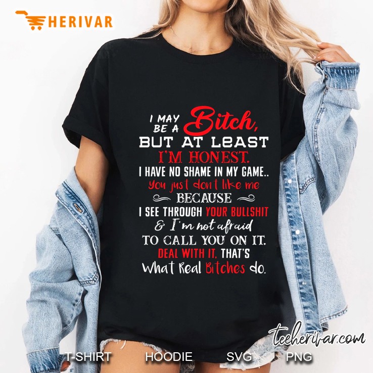 I May Be A Bitch But At Least I