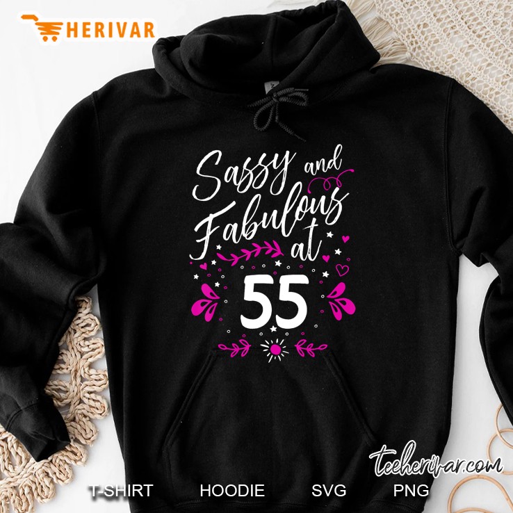55Th Birthday Gift Sassy & Fabulous 55 Year Old Tee Hoodie