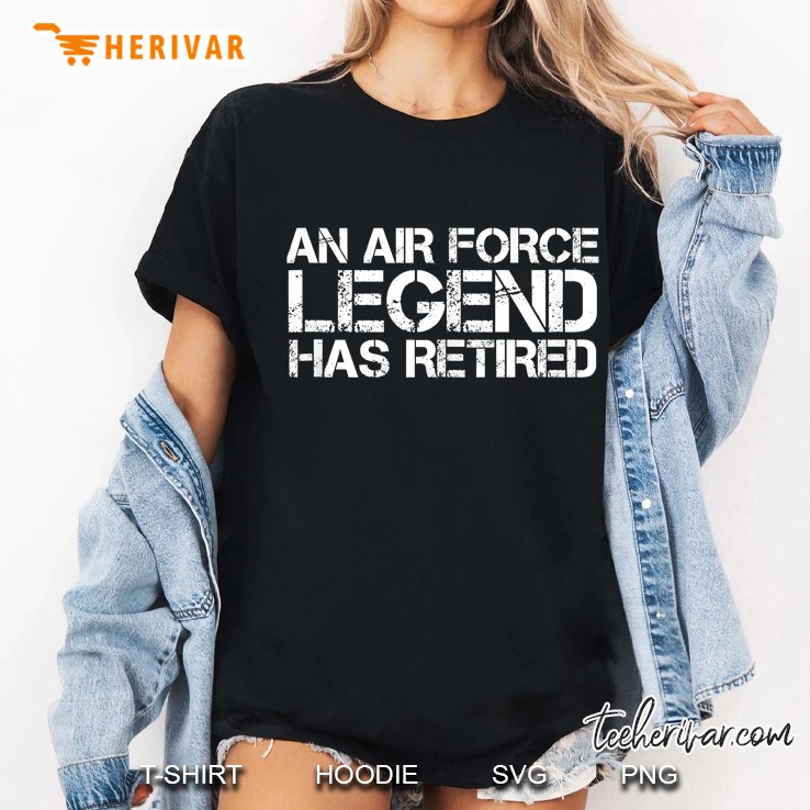 An Air Force Legend Has Retired Art Funny Retirement Hoodie