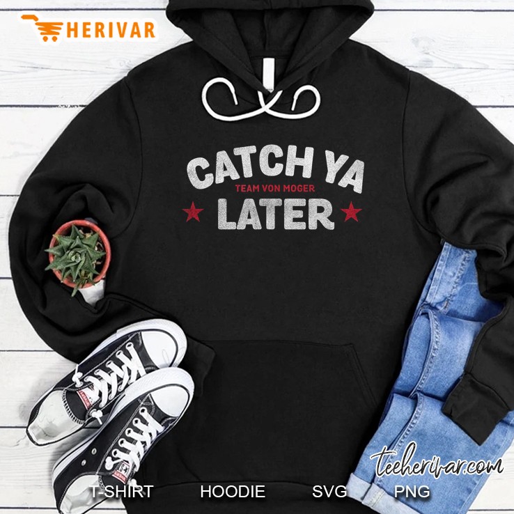 Catch Ya Later - Team Von Moger Tee Shirt Mugs