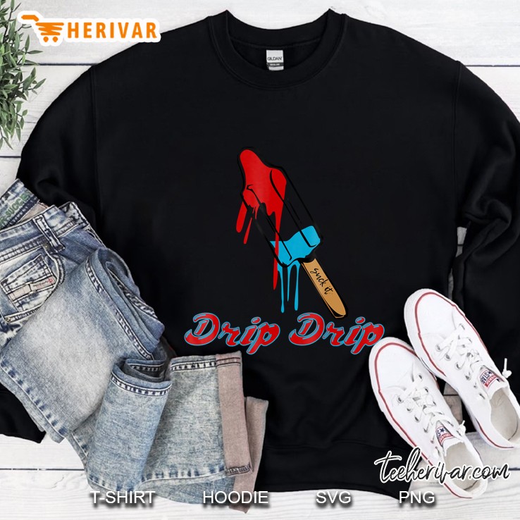 Cute Sassy Drip Drip Popsicle Memorial Day American Shirt Sweatshirt