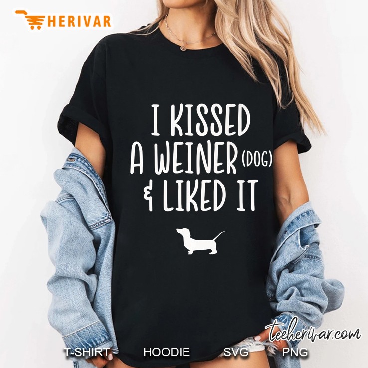 I Kissed A Weiner Dog & Liked I Funny Dachshund Hoodie