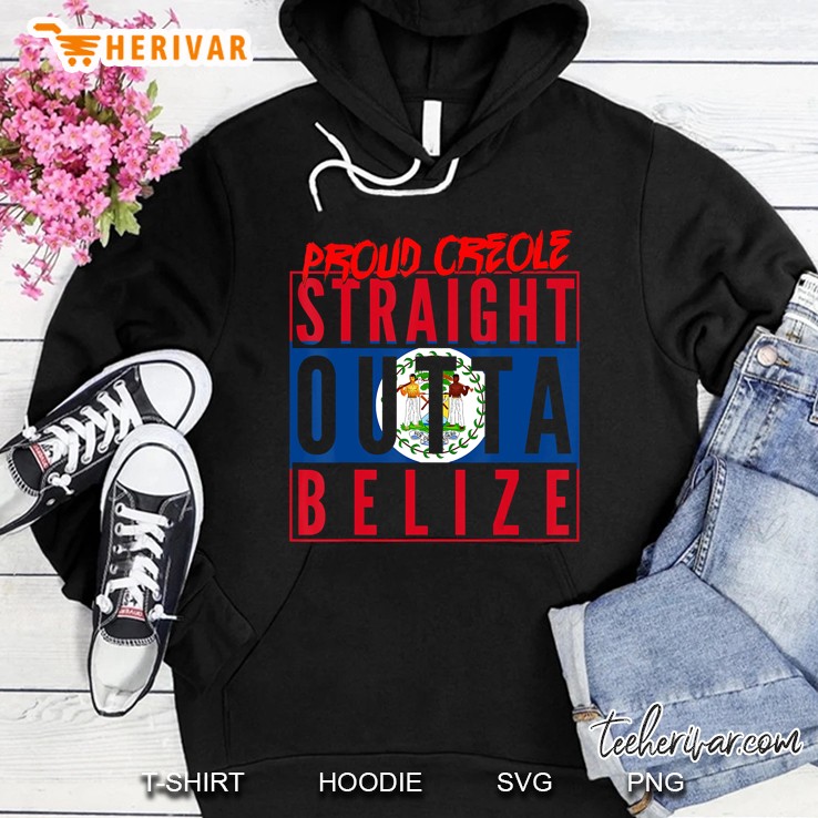 Proud Creole Straight Outta Belize Belize Flag Belizean Hoodie