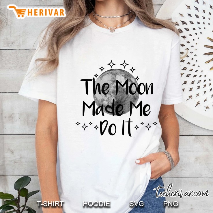 Witch Wiccan Pagan Full Moon, The Moon Made Me Do It Ladies Tee