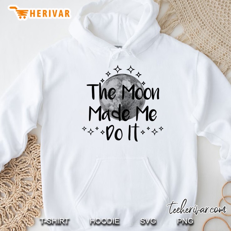 Witch Wiccan Pagan Full Moon, The Moon Made Me Do It Hoodie