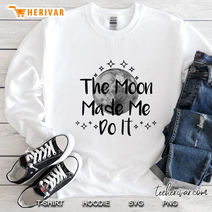 Witch Wiccan Pagan Full Moon, The Moon Made Me Do It Sweatshirt