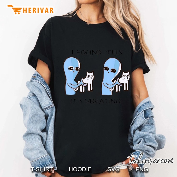 Alien I Found This Its Vibrating Hoodie