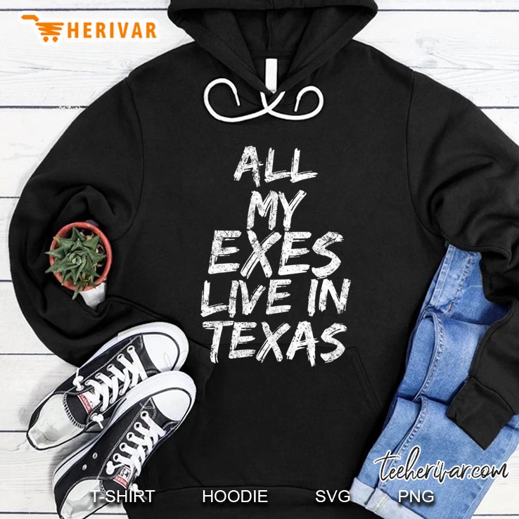All My Exes Live In Texas Hoodie