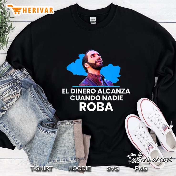 El Dinero Alcanza Cuando Nadie Roba, Nayib Bukele, 2019 Tank Top Sweatshirt