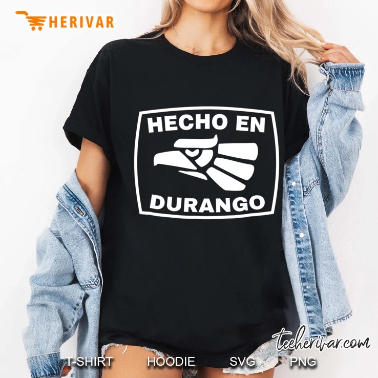 Hecho En Durango Shirt - Playera De Hecho En Mexico Ladies Tee