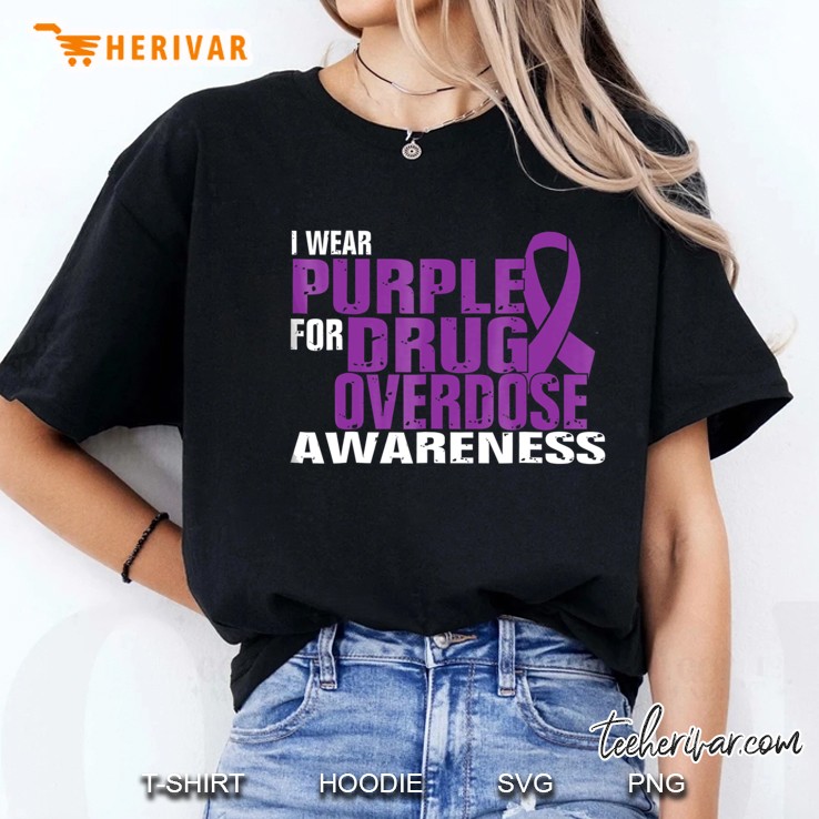 I Wear Purple For Drug Overdose Awareness Tshirt Tee Hoodie