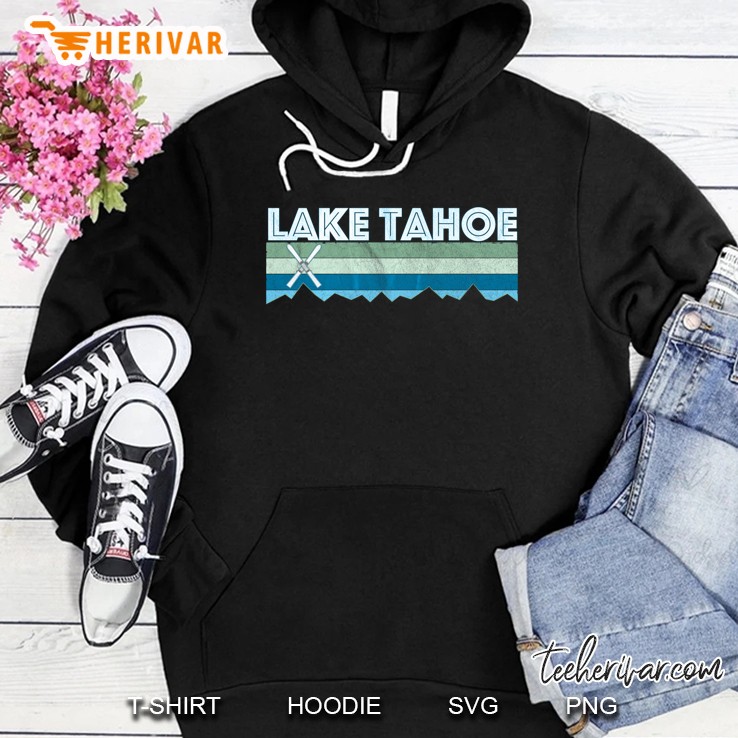 Lake Tahoe Snow Ski Shirt Retro Vintage Lake Tahoe Shirt Hoodie