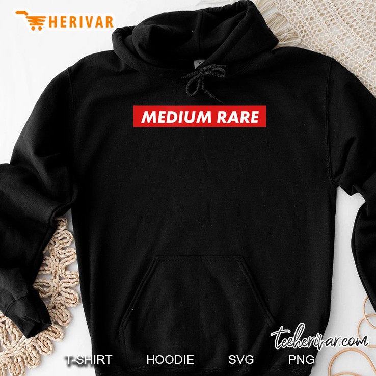 Medium Rare Tshirt Perfec For Meat Beef Lovers Hoodie