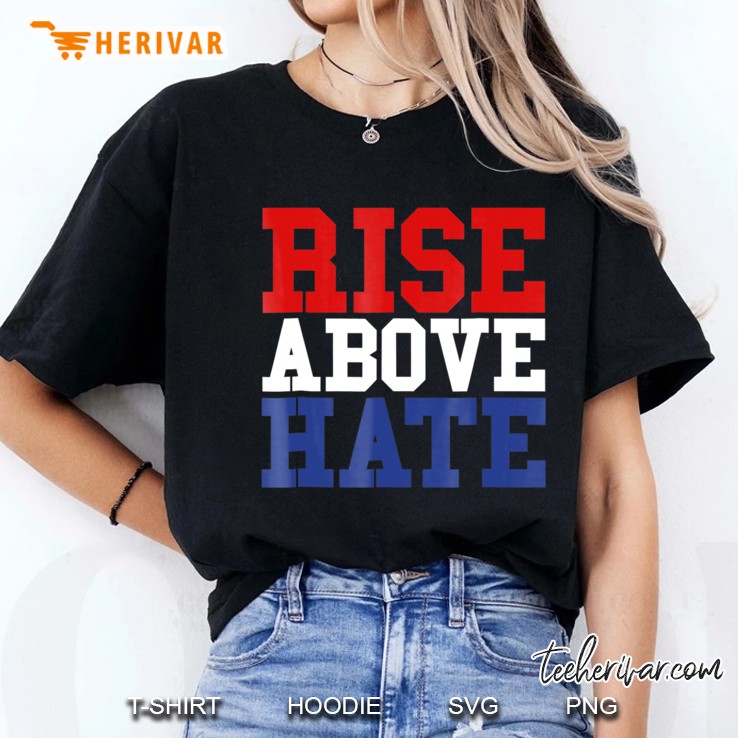 Rise Above Hate Red White And Blue America Hoodie