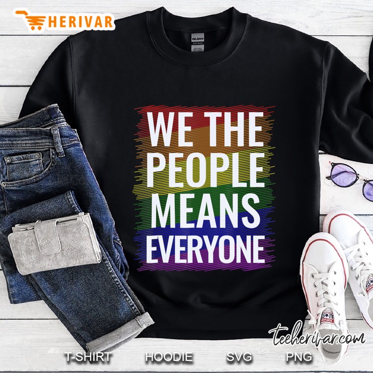 We The People Means Everyone Sweatshirt