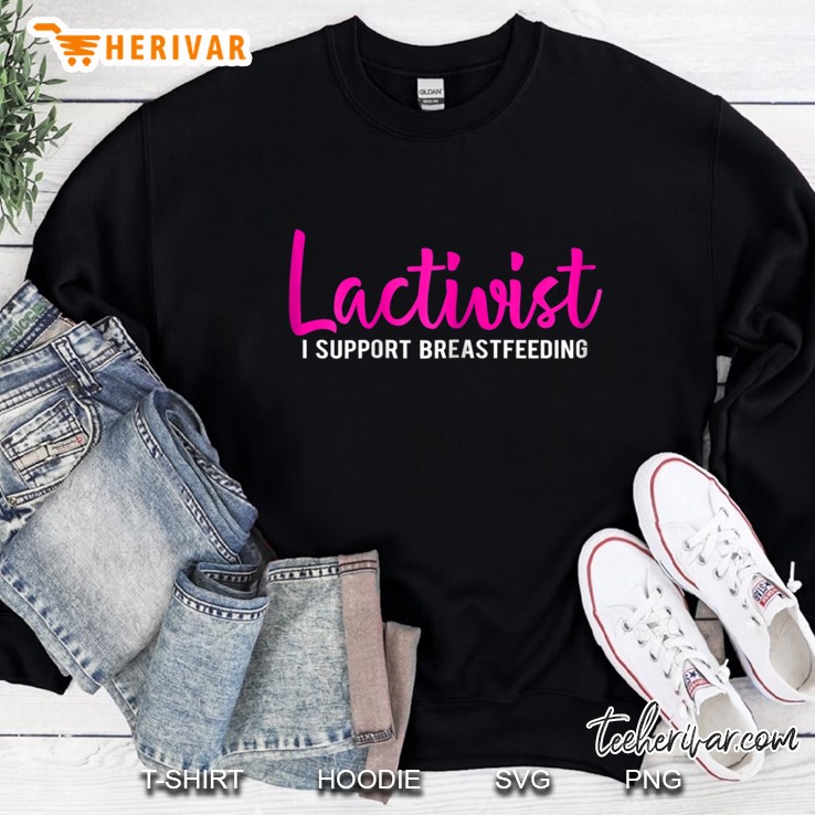 Womens Lactivist I Support Breastfeeding Awareness Tshirt Sweatshirt