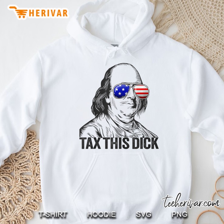 Funny Patriotic Ben Franklin Tax This Dick Tank Top Hoodie