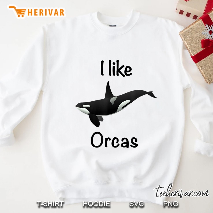 I Like Orcas, Killer Whale Tshirt, Boys Girls Adults Sweatshirt