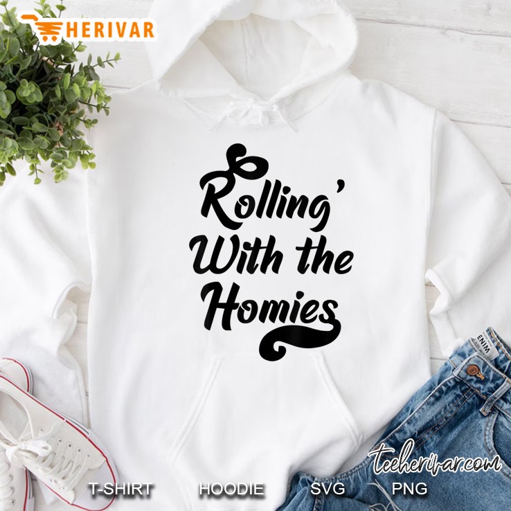 Rolling With The Homies Hoodie