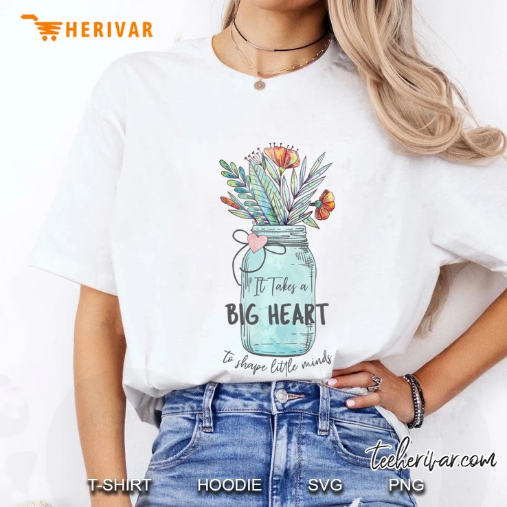 Takes A Big Heart To Shape Little Minds - Mason Jar Flowers Pullover Ladies Tee