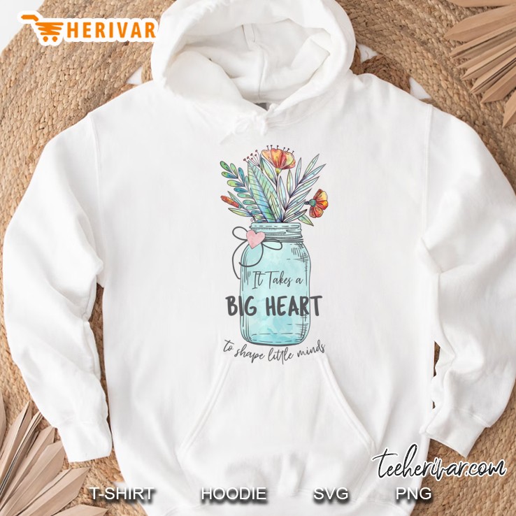 Takes A Big Heart To Shape Little Minds - Mason Jar Flowers Pullover Hoodie