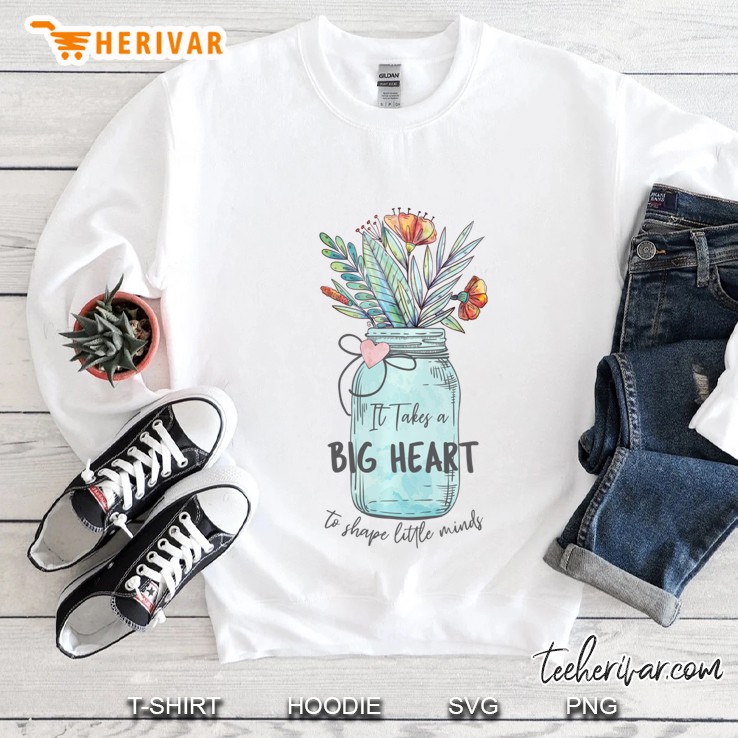 Takes A Big Heart To Shape Little Minds - Mason Jar Flowers Pullover Sweatshirt