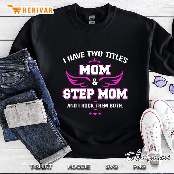 I Have Two Titles Mom & Step Mom And I Rock Them Both Wings Version Mugs