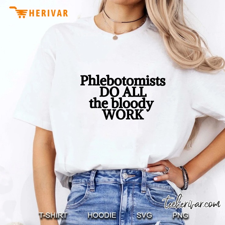 Phlebotomists Do All The Bloody Work Ladies Tee