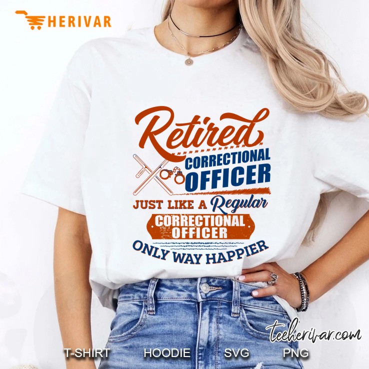 Retired Correctional Officer Just Like A Regular Correctional Officer Hoodie