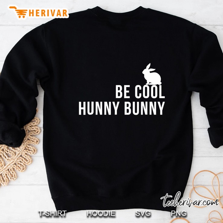 Be Cool Hunny Bunny Funny 90S Movie Tshirts Sweatshirt