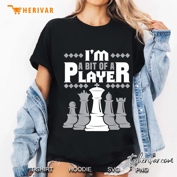 Chess Player Gifts I'm A Bit Of A Player Chess Team Club Hoodie