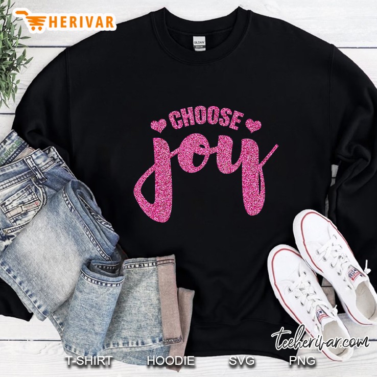Choose Joy - Motivational, Happiness & Inspirational Message Sweatshirt